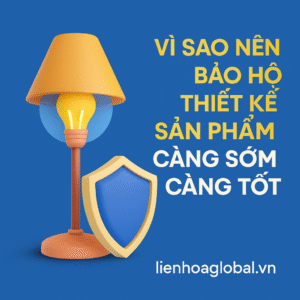 Vì sao nên bảo hộ thiết kế sản phẩm càng sớm càng tốt